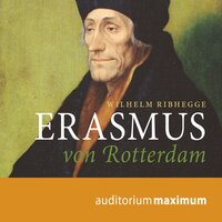 Erasmus von Rotterdam - Wilhelm Ribhegge