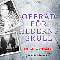 Offrad för hederns skull: En familjetragedi - Sengül Güvercile