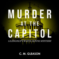 Murder at the Capitol - C. M. Gleason
