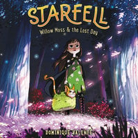 Starfell: Willow Moss & the Lost Day - Dominique Valente