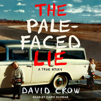 The Pale-Faced Lie: A True Story - David Crow