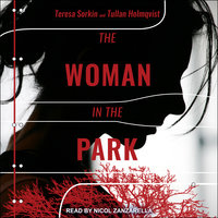 The Woman in the Park - Tullan Holmqvist, Teresa Sorkin