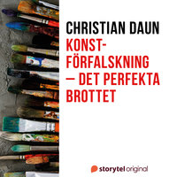Konstförfalskning – Det perfekta brottet - Christian Daun