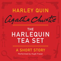 The Harlequin Tea Set: A Harley Quin Short Story - Agatha Christie