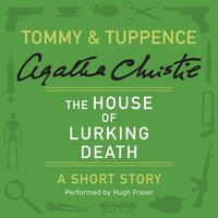 The House of Lurking Death: A Tommy & Tuppence Short Story - Agatha Christie