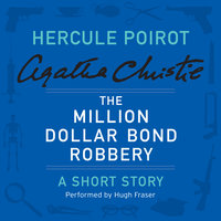 The Million Dollar Bond Robbery: A Hercule Poirot Short Story - Agatha Christie