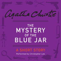 The Mystery of the Blue Jar: A Short Story - Agatha Christie