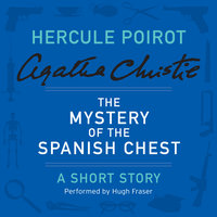 The Mystery of the Spanish Chest: A Hercule Poirot Short Story - Agatha Christie