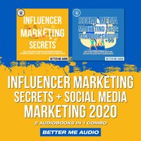 Influencer Marketing Secrets + Social Media Marketing 2020: 2 Audiobooks in 1 Combo - Better Me Audio