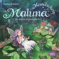 Maluna Mondschein: Die kleine Gutenacht-Fee - Andrea Schütze