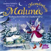 Maluna Mondschein: Weihnachtswirbel im Zauberwald - Andrea Schütze