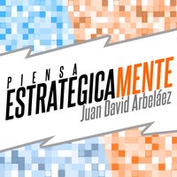 Piensa Estratégicamente - Planea Tu Estrategia Personal (Audiolibro) - Juan David Arbelaez