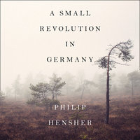 A Small Revolution in Germany - Philip Hensher