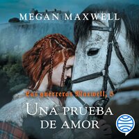 Las guerreras Maxwell, 5. Una prueba de amor - Megan Maxwell
