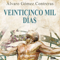 Veinticinco mil días: Relatos Cortos Sobre Desarrollo Personal - Alvaro Gomez