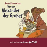 Wer war Alexander der Große? - Horst Künnemann