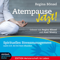 Atempause jetzt! - Spirituelles Stressmanagement - Regina Bönsel