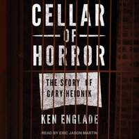 Cellar of Horror: The Story of Gary Heidnik - Ken Englade