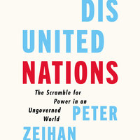Disunited Nations: The Scramble for Power in an Ungoverned World - Peter Zeihan