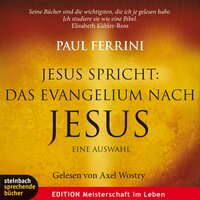 Jesus spricht: Das Evangelium nach Jesus. Ein neues Testament für unsere Zeit - Paul Ferrini
