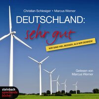 Deutschland: Sehr gut - Wir sind viel besser, als wir denken - Christian Schlesiger, Marcus Werner