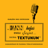 „Hann hefur engu gleymt ... nema textunum!“ – Gamansögur úr íslenska tónlistarheiminum - Guðjón Ingi Eiríksson