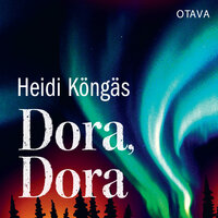 Dora, Dora - Heidi Köngäs
