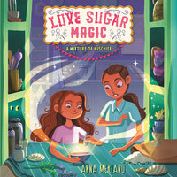 Love Sugar Magic: A Mixture of Mischief - Anna Meriano