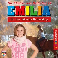Emilia, Die Mädels vom Reiterhof - 10: Ein riskanter Reitausflug - Karla Schniering