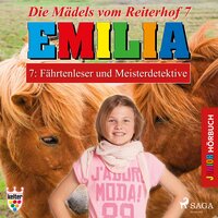Emilia, Die Mädels vom Reiterhof - 7: Fährtenleser und Meisterdetektive (Ungekürzt) - Karla Schniering