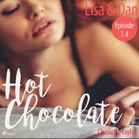 Lisa & Dan - Hot Chocolate (L.A. Roommates), Episode 1.4 (Ungekürzt) - Charlotte Taylor