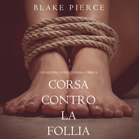 Corsa Contro la Follia (Un Mistero di Riley Paige—Libro 6) - Blake Pierce