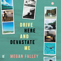Drive Here and Devastate Me - Megan Falley