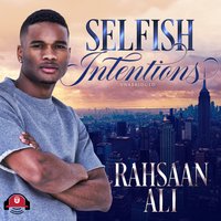 Selfish Intentions - Rahsaan Ali