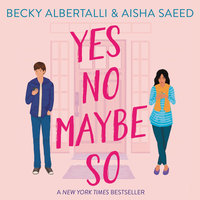 Yes No Maybe So - Aisha Saeed, Becky Albertalli