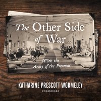 The Other Side of War: With the Army of the Potomac - Katharine Prescott Wormeley