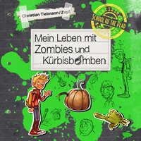 School of the dead 1: Mein Leben mit Zombies und Kürbisbomben - Christian Tielmann