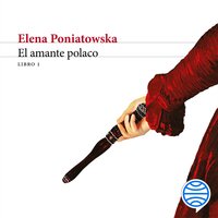 El amante polaco. Libro 1 - Elena Poniatowska