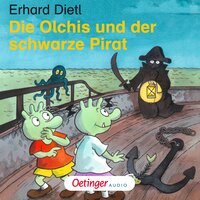 Die Olchis und der schwarze Pirat: Hörspiel - Erhard Dietl