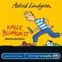 Kalle Blomquist 1. Meisterdetektiv: Hörspiel - Astrid Lindgren