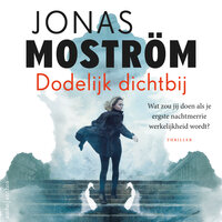 Dodelijk dichtbij - Jonas Moström