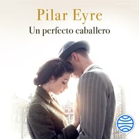 Un perfecto caballero - Pilar Eyre