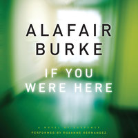 If You Were Here: A Novel of Suspense - Alafair Burke