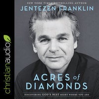 Acres of Diamonds: Discovering God's Best Right Where You Are - Jentezen Franklin