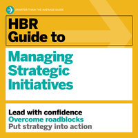 HBR Guide to Managing Strategic Initiatives - Harvard Business Review