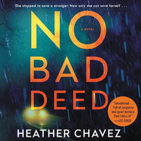 No Bad Deed: A Novel - Heather Chavez