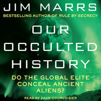 Our Occulted History: Do the Global Elite Conceal Ancient Aliens? - Jim Marrs