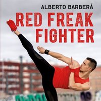 Red Freak Fighter: Artes marciales y desarrollo personal - Alberto Barberá
