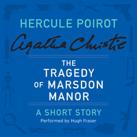 The Tragedy of Marsdon Manor: A Hercule Poirot Short Story - Agatha Christie
