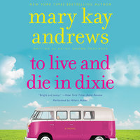 To Live and Die in Dixie - Mary Kay Andrews